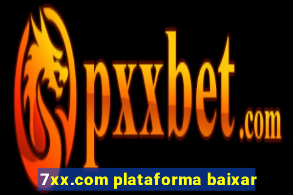 7xx.com plataforma baixar